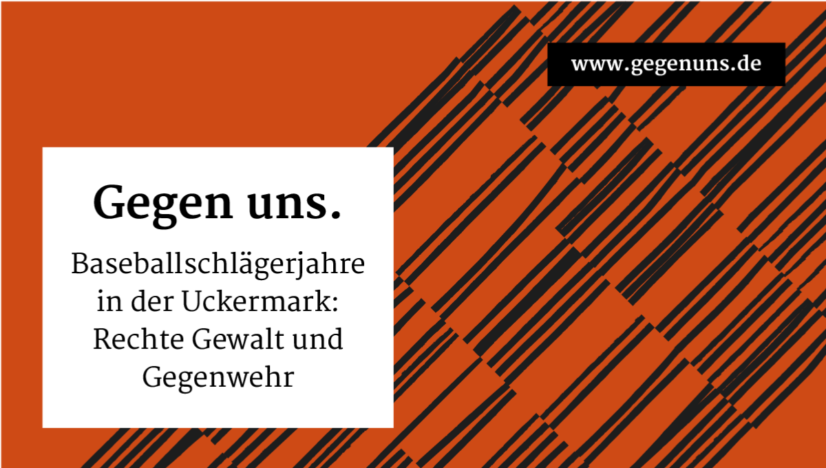 The banner of the web documentary "Against Us." Black diagonal stripes on an orange background. In the upper right corner is a black text box with "www.gegenuns.de" written in white. A white text box on the lower left with black writing on it: "Against us, baseball bat years in the Uckermark: right-wing violence and resistance"
