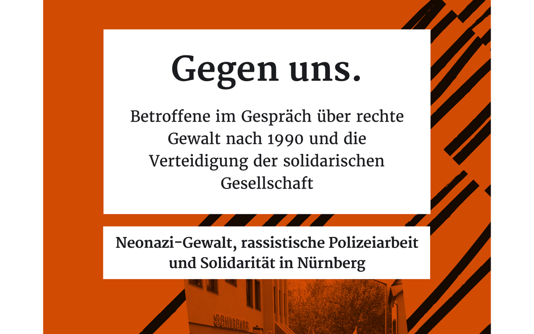 Gegen uns. Neonazi-Gewalt in Nürnberg