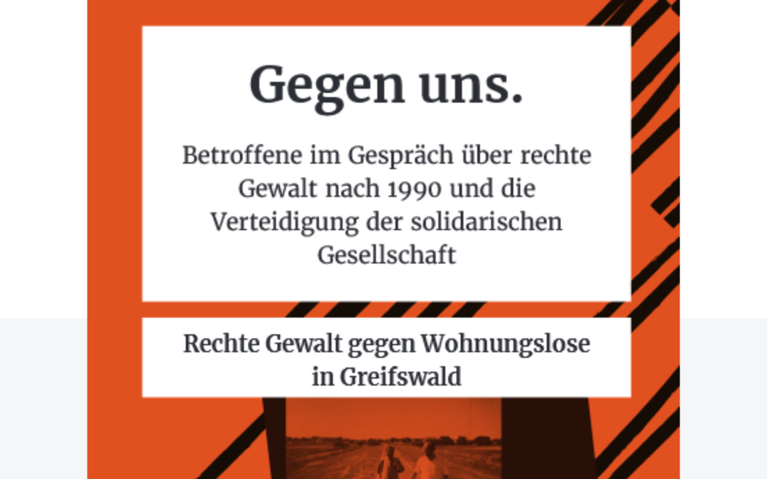 Gegen uns. Tödliche rechte Gewalt gegen Wohnungslose in Greifswald