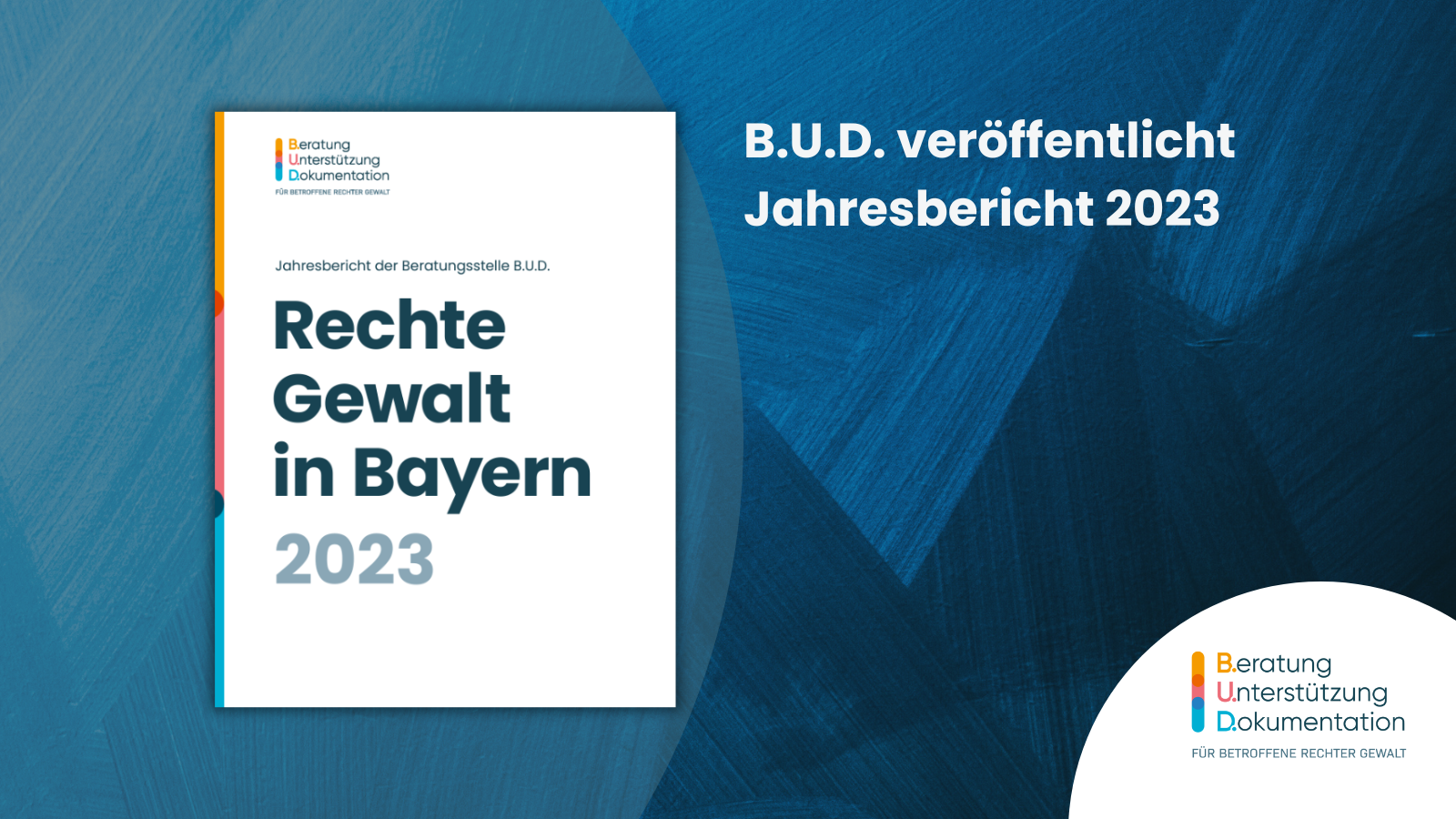 B.U.D. veröffentlicht Jahresbericht "Rechte Gewalt in Bayern 2023"